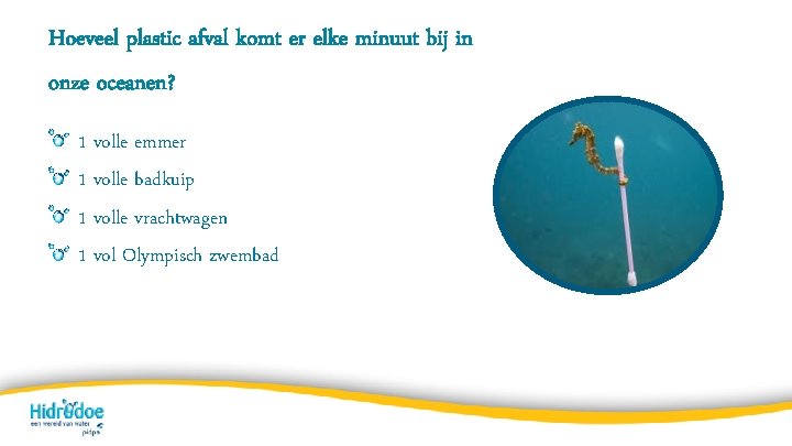 Hoeveel plastic afval komt er elke minuut bij in onze oceanen? 1 volle emmer