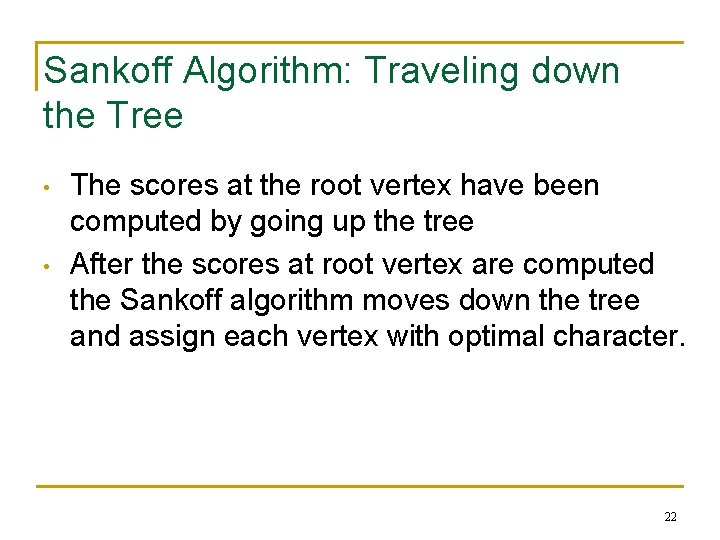 Sankoff Algorithm: Traveling down the Tree • • The scores at the root vertex