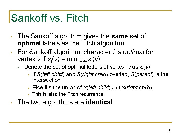 Sankoff vs. Fitch • • The Sankoff algorithm gives the same set of optimal