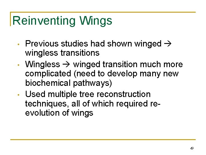 Reinventing Wings • • • Previous studies had shown winged wingless transitions Wingless winged