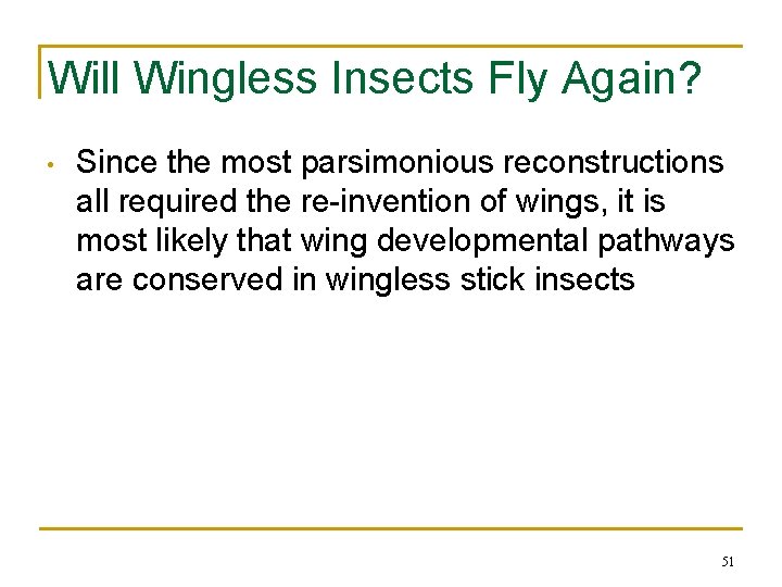 Will Wingless Insects Fly Again? • Since the most parsimonious reconstructions all required the