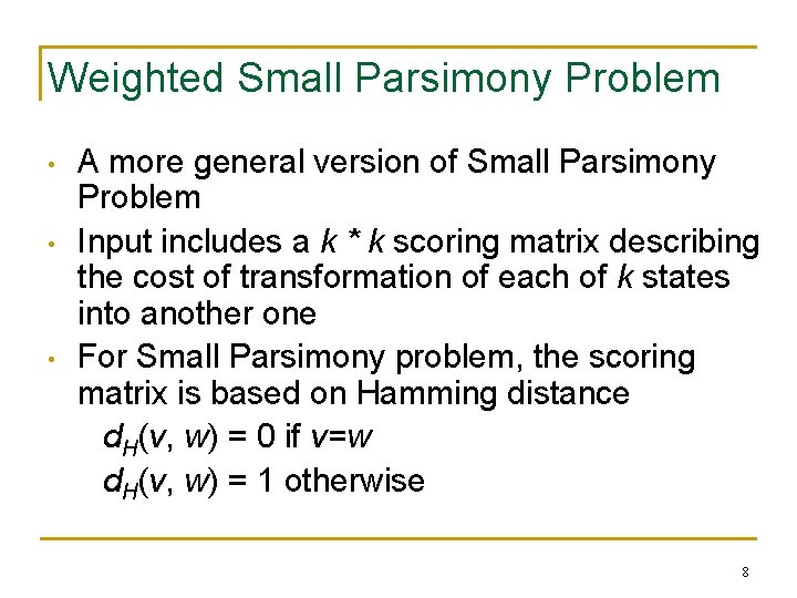 Weighted Small Parsimony Problem • • • A more general version of Small Parsimony