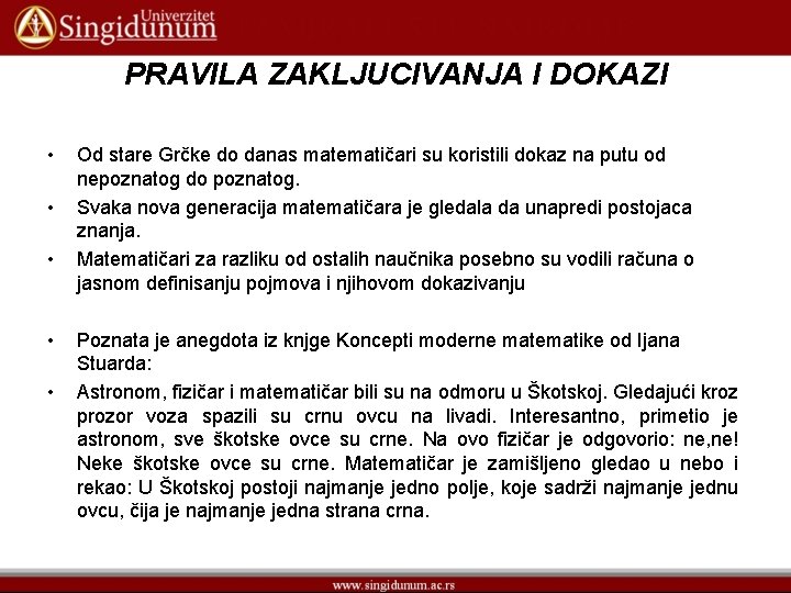 PRAVILA ZAKLJUCIVANJA I DOKAZI • • • Od stare Grčke do danas matematičari su