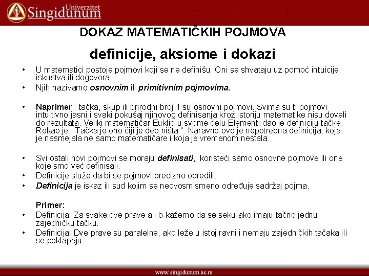 DOKAZ MATEMATIČKIH POJMOVA definicije, aksiome i dokazi • • U matematici postoje pojmovi koji