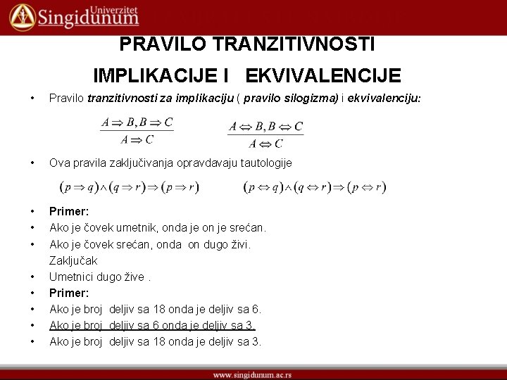 PRAVILO TRANZITIVNOSTI IMPLIKACIJE I EKVIVALENCIJE • Pravilo tranzitivnosti za implikaciju ( pravilo silogizma) i