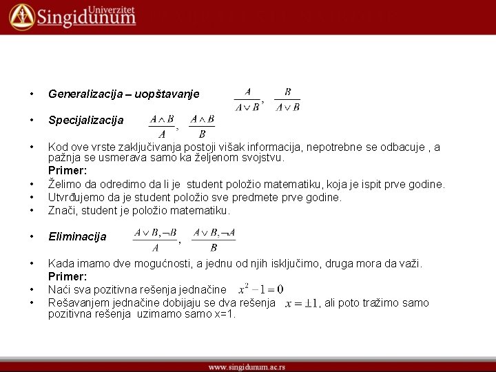  • Generalizacija – uopštavanje • Specijalizacija • • Kod ove vrste zaključivanja postoji