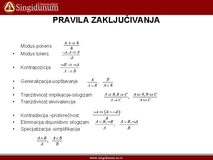 PRAVILA ZAKLJUČIVANJA Modus ponens • Modus tolens • Kontrapozicija • • Generalizacija-uopštavanje Tranzitivnost implikacije-silogizam