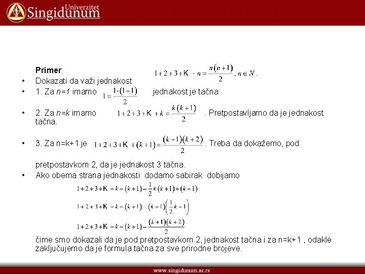  • • Primer: Dokazati da važi jednakost 1. Za n=1 imamo jednakost je