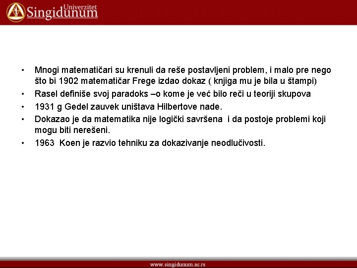  • • • Mnogi matematičari su krenuli da reše postavljeni problem, i malo