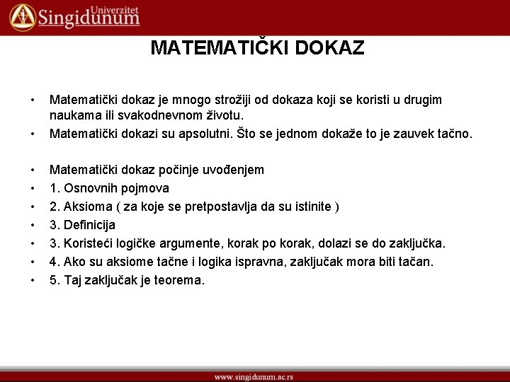 MATEMATIČKI DOKAZ • • Matematički dokaz je mnogo strožiji od dokaza koji se koristi