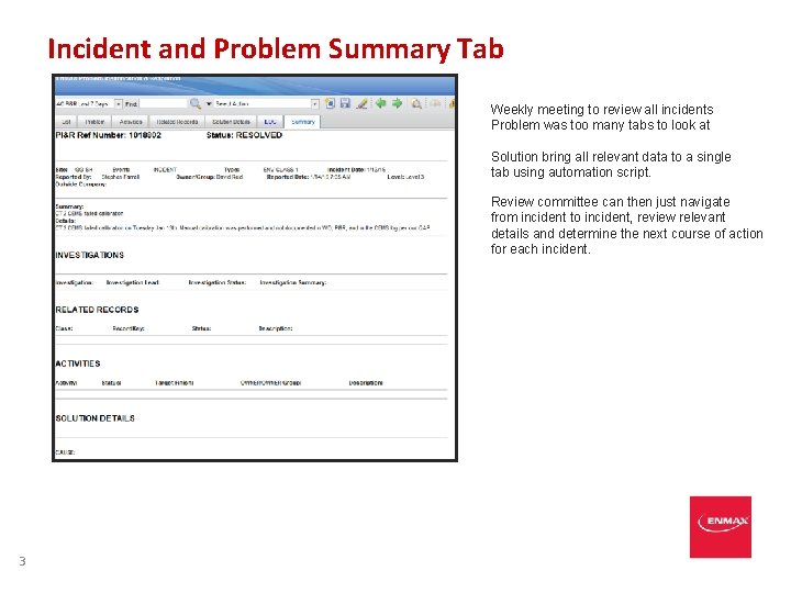 Incident and Problem Summary Tab Weekly meeting to review all incidents Problem was too Incident and Problem Summary Tab Weekly meeting to review all incidents Problem was too