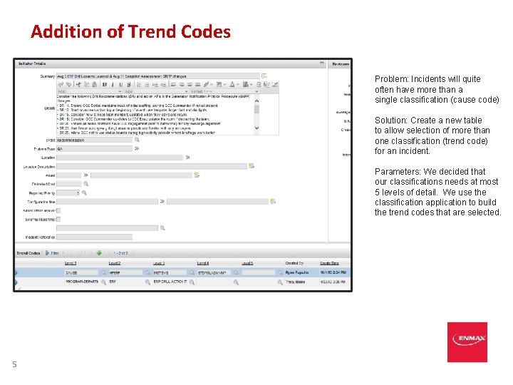 Addition of Trend Codes Problem: Incidents will quite often have more than a single Addition of Trend Codes Problem: Incidents will quite often have more than a single