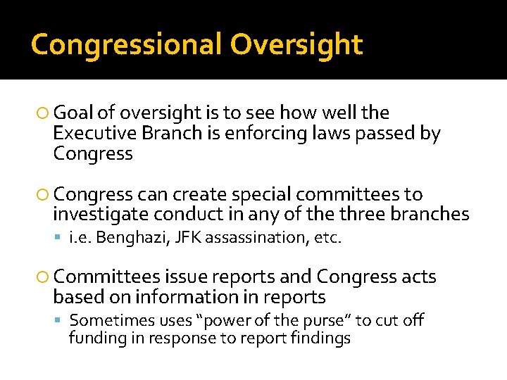 Congressional Oversight Goal of oversight is to see how well the Executive Branch is