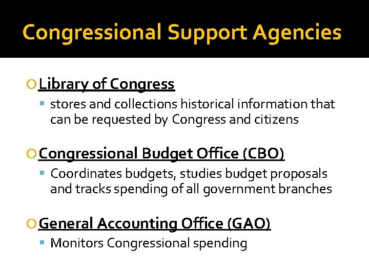 Congressional Support Agencies Library of Congress stores and collections historical information that can be
