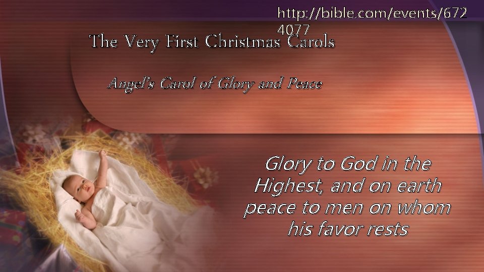 http: //bible. com/events/672 4077 The Very First Christmas Carols Angel’s Carol of Glory and
