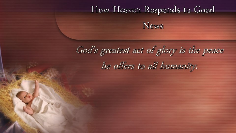 How Heaven Responds to Good News God’s greatest act of glory is the peace