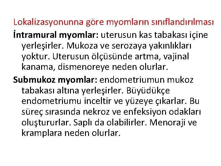 Lokalizasyonunna göre myomların sınıflandırılması İntramural myomlar: uterusun kas tabakası içine yerleşirler. Mukoza ve serozaya