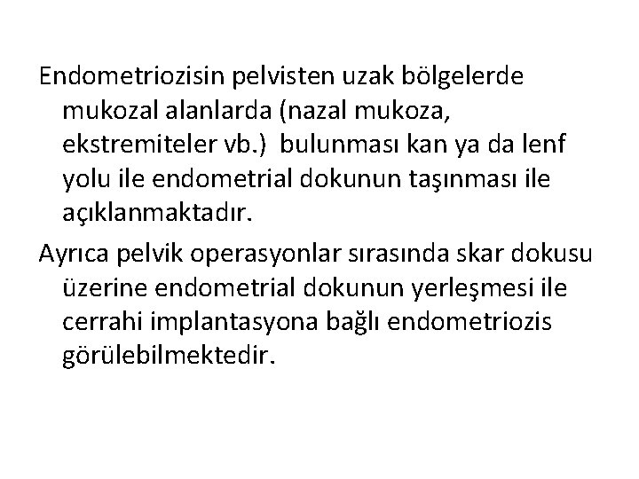 Endometriozisin pelvisten uzak bölgelerde mukozal alanlarda (nazal mukoza, ekstremiteler vb. ) bulunması kan ya