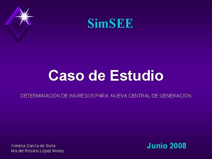 Sim. SEE Caso de Estudio DETERMINACIÓN DE INGRESOS PARA NUEVA CENTRAL DE GENERACIÓN Ximena