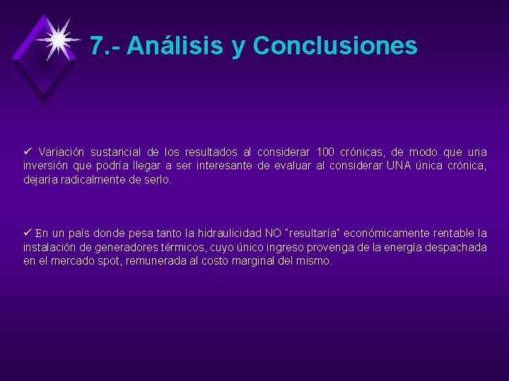 7. - Análisis y Conclusiones ü Variación sustancial de los resultados al considerar 100