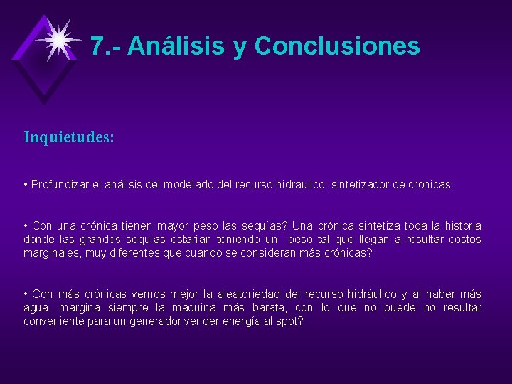 7. - Análisis y Conclusiones Inquietudes: • Profundizar el análisis del modelado del recurso