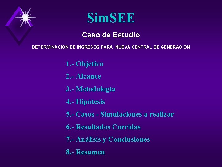 Sim. SEE Caso de Estudio DETERMINACIÓN DE INGRESOS PARA NUEVA CENTRAL DE GENERACIÓN 1.