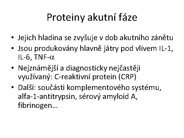 Proteiny akutní fáze • Jejich hladina se zvyšuje v dob akutního zánětu • Jsou