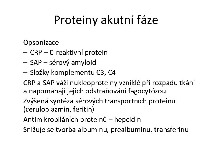 Proteiny akutní fáze Opsonizace – CRP – C-reaktivní protein – SAP – sérový amyloid