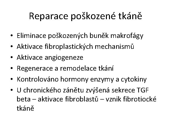 Reparace poškozené tkáně • • • Eliminace poškozených buněk makrofágy Aktivace fibroplastických mechanismů Aktivace Reparace poškozené tkáně • • • Eliminace poškozených buněk makrofágy Aktivace fibroplastických mechanismů Aktivace