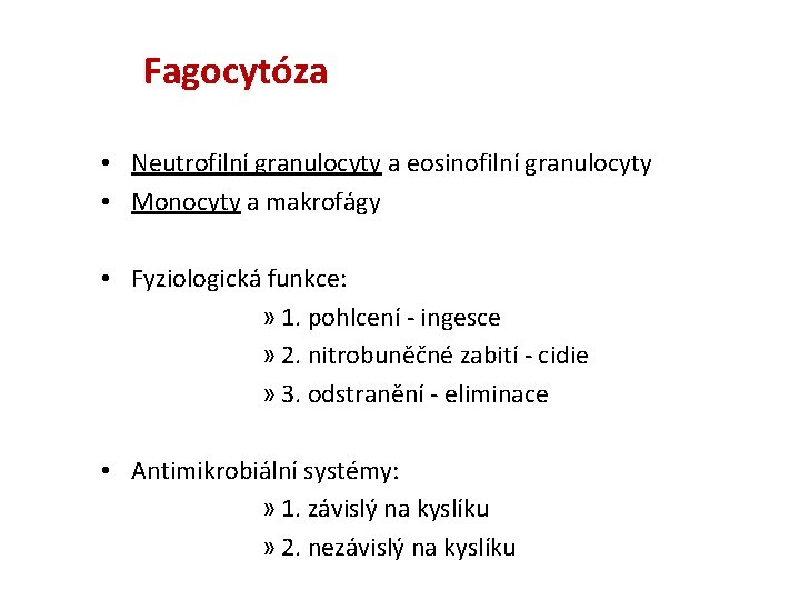 Fagocytóza • Neutrofilní granulocyty a eosinofilní granulocyty • Monocyty a makrofágy • Fyziologická funkce: