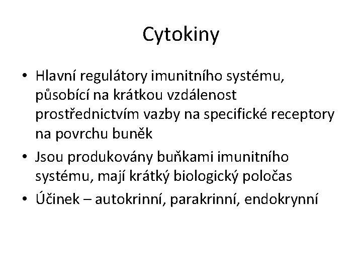 Cytokiny • Hlavní regulátory imunitního systému, působící na krátkou vzdálenost prostřednictvím vazby na specifické