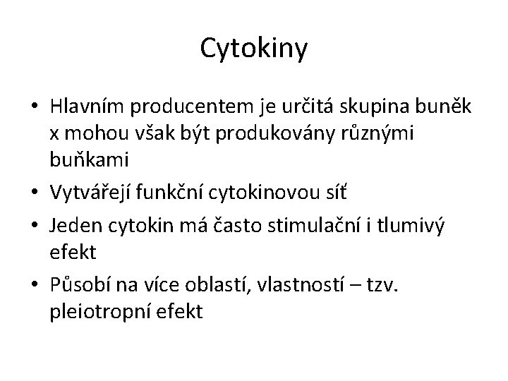 Cytokiny • Hlavním producentem je určitá skupina buněk x mohou však být produkovány různými Cytokiny • Hlavním producentem je určitá skupina buněk x mohou však být produkovány různými