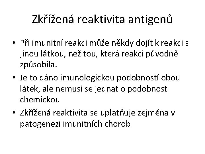 Zkřížená reaktivita antigenů • Při imunitní reakci může někdy dojít k reakci s jinou