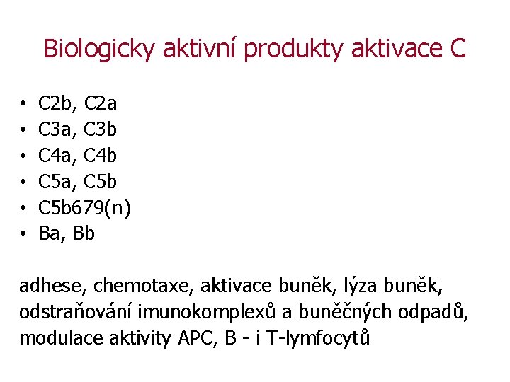 Biologicky aktivní produkty aktivace C • • • C 2 b, C 2 a