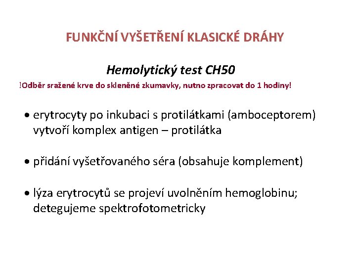 FUNKČNÍ VYŠETŘENÍ KLASICKÉ DRÁHY Hemolytický test CH 50 !Odběr sražené krve do skleněné zkumavky,