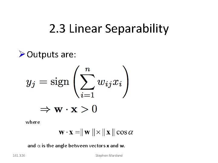 2. 3 Linear Separability Outputs are: where and is the angle between vectors x