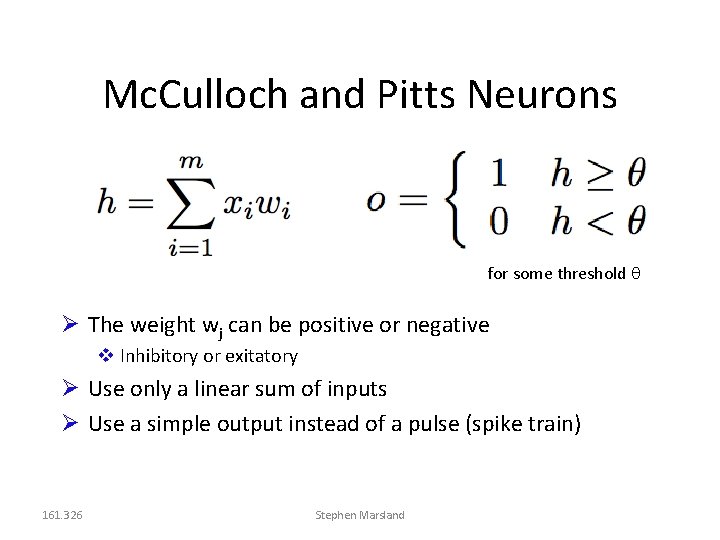 Mc. Culloch and Pitts Neurons for some threshold The weight wj can be positive