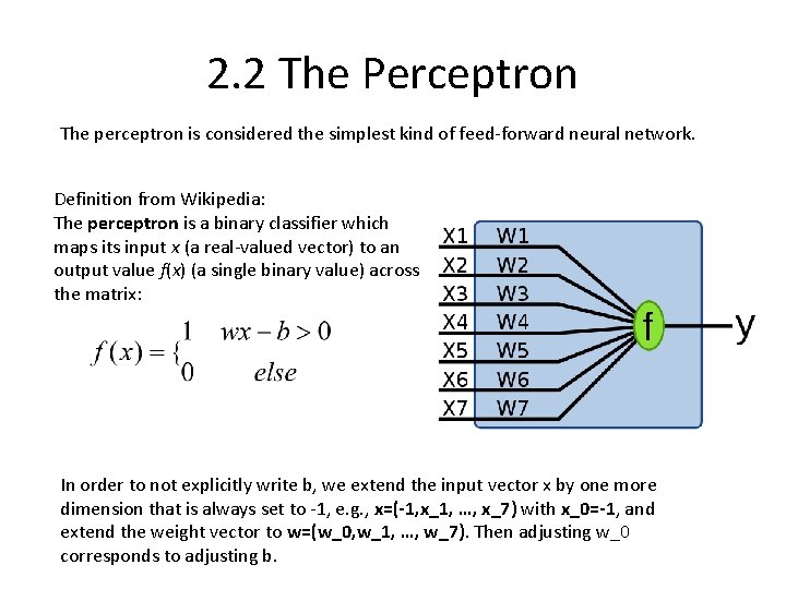 2. 2 The Perceptron The perceptron is considered the simplest kind of feed-forward neural