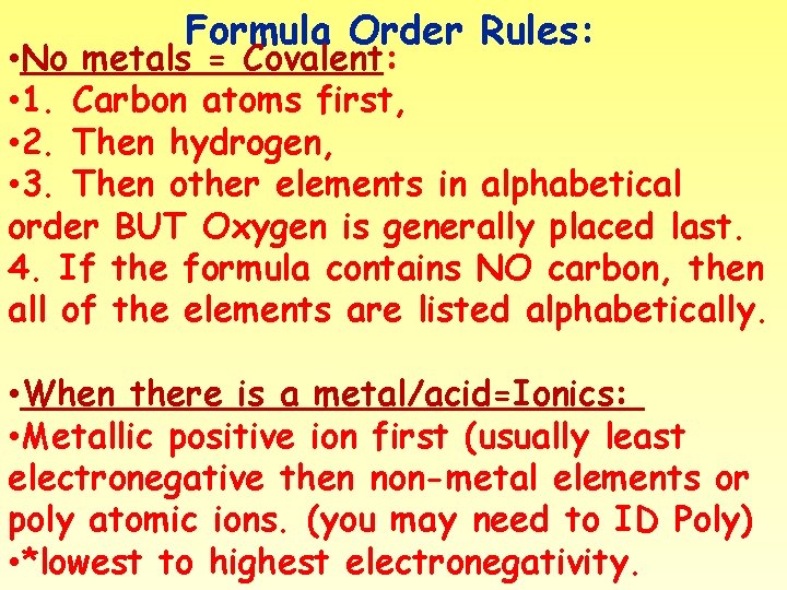 Formula Order Rules: • No metals = Covalent: • 1. Carbon atoms first, •