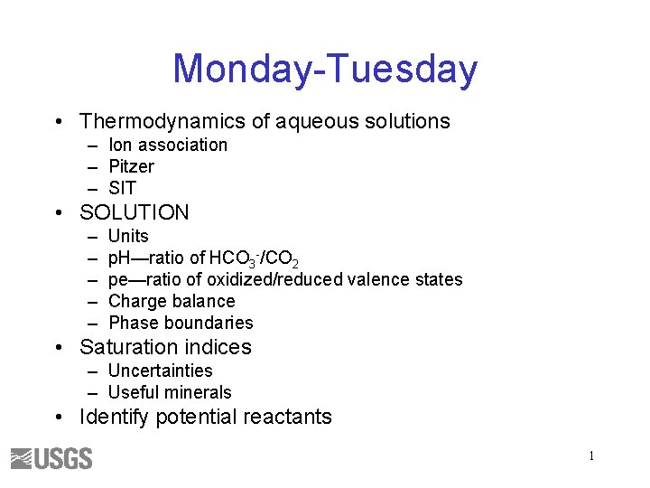 Monday-Tuesday • Thermodynamics of aqueous solutions – Ion association – Pitzer – SIT •