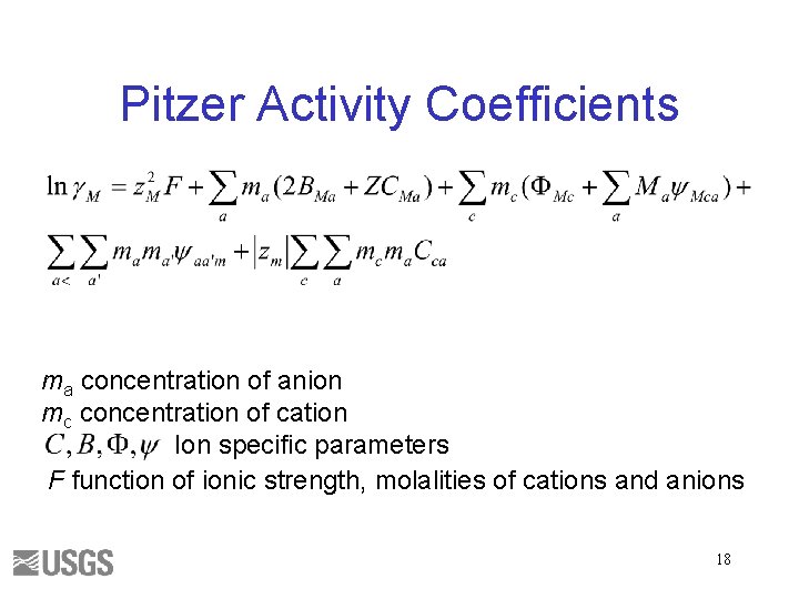 Pitzer Activity Coefficients ma concentration of anion mc concentration of cation Ion specific parameters