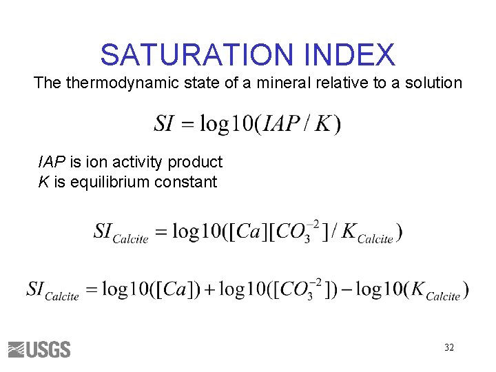 SATURATION INDEX The thermodynamic state of a mineral relative to a solution IAP is