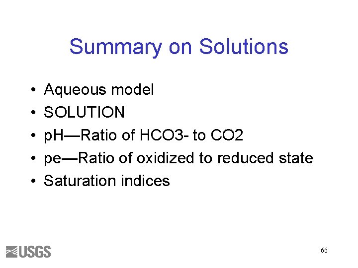 Summary on Solutions • • • Aqueous model SOLUTION p. H—Ratio of HCO 3