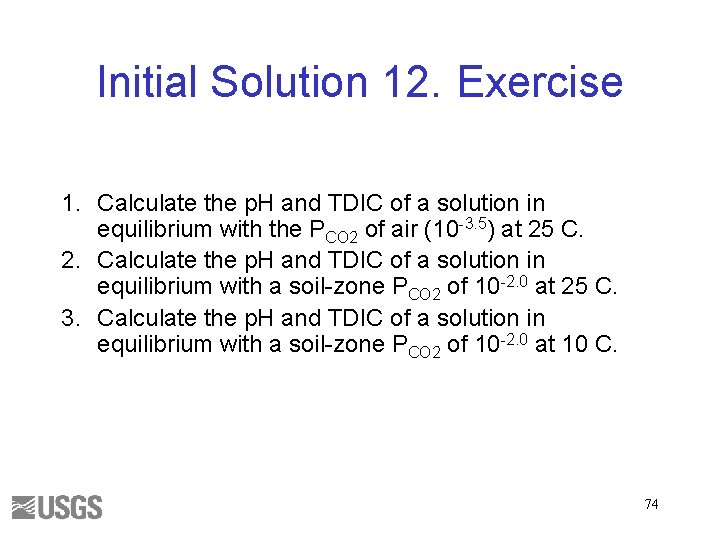 Initial Solution 12. Exercise 1. Calculate the p. H and TDIC of a solution