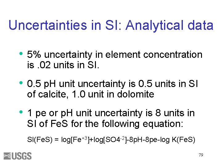 Uncertainties in SI: Analytical data • 5% uncertainty in element concentration is. 02 units