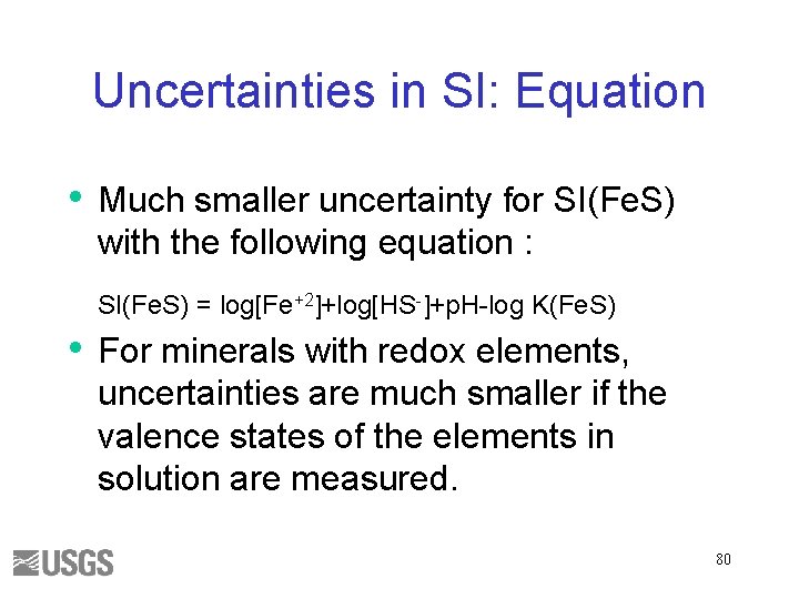 Uncertainties in SI: Equation • Much smaller uncertainty for SI(Fe. S) with the following