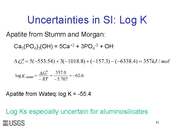 Uncertainties in SI: Log K Apatite from Stumm and Morgan: Ca 5(PO 4)3(OH) =