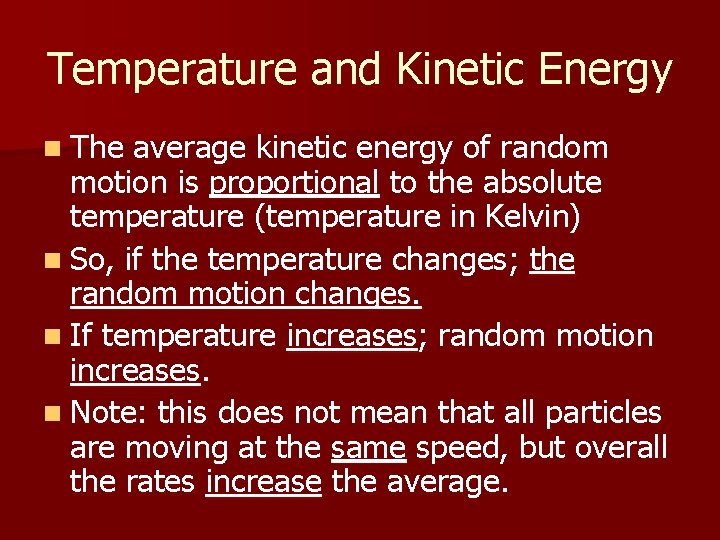 Temperature and Kinetic Energy n The average kinetic energy of random motion is proportional