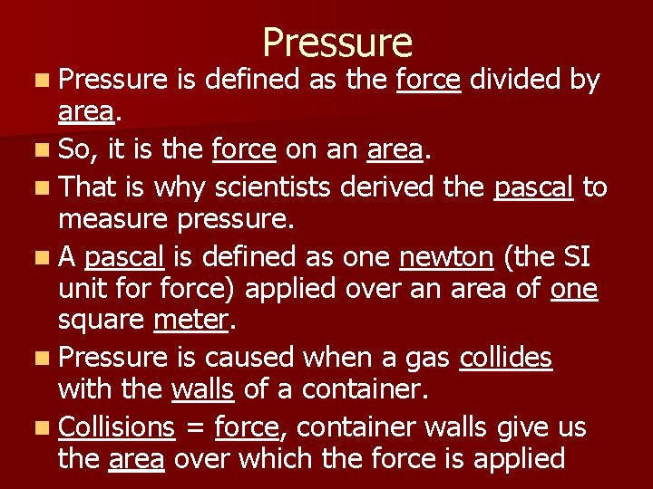 n Pressure is defined as the force divided by area. n So, it is