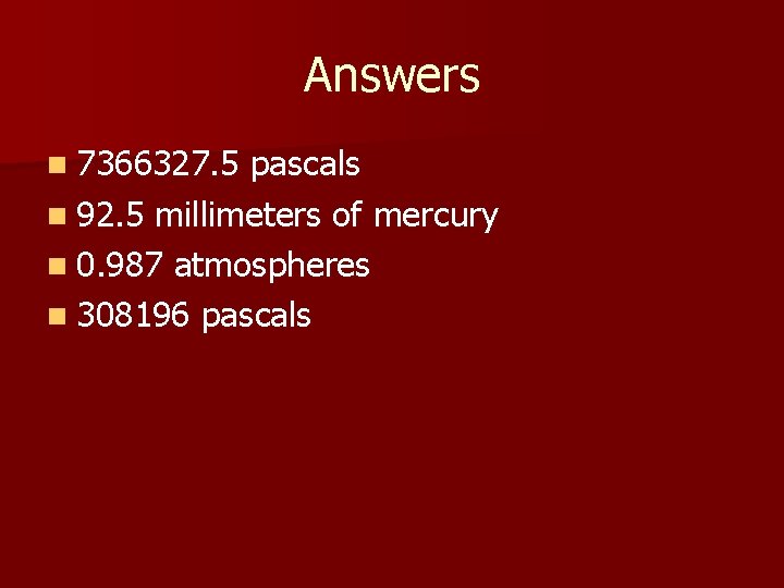 Answers n 7366327. 5 pascals n 92. 5 millimeters of mercury n 0. 987